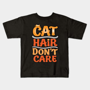 Cat Hair, Don't Care Kids T-Shirt